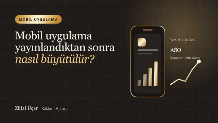 Mobil uygulama yayınlandıktan sonra nasıl büyütülür?