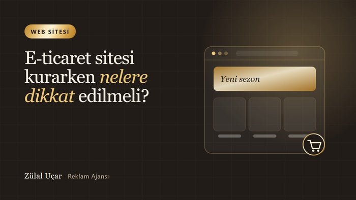 E-ticaret sitesi kurarken nelere dikkat edilmeli?