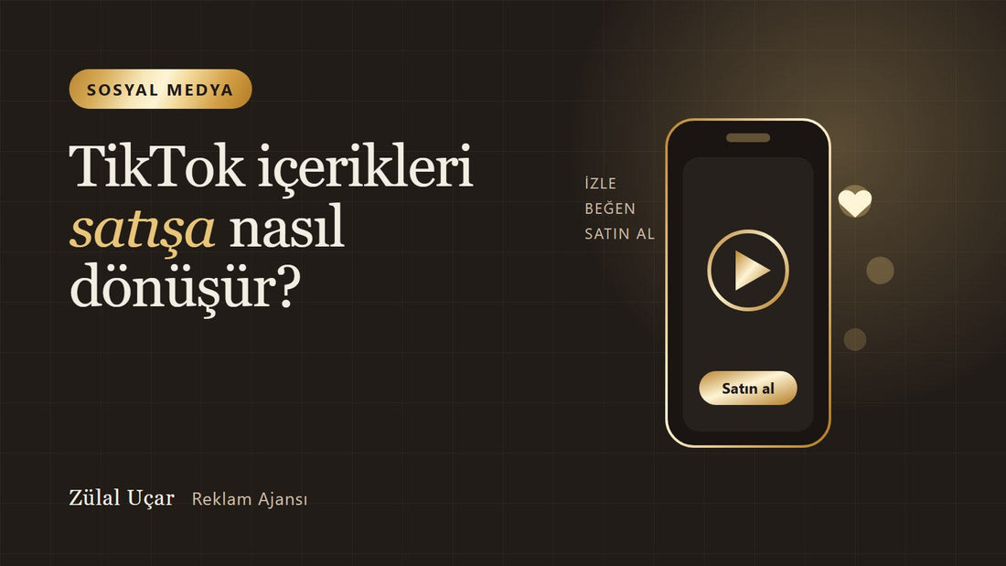TikTok İçerikleri Satışa Nasıl Dönüşür?