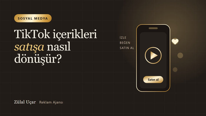 TikTok İçerikleri Satışa Nasıl Dönüşür?