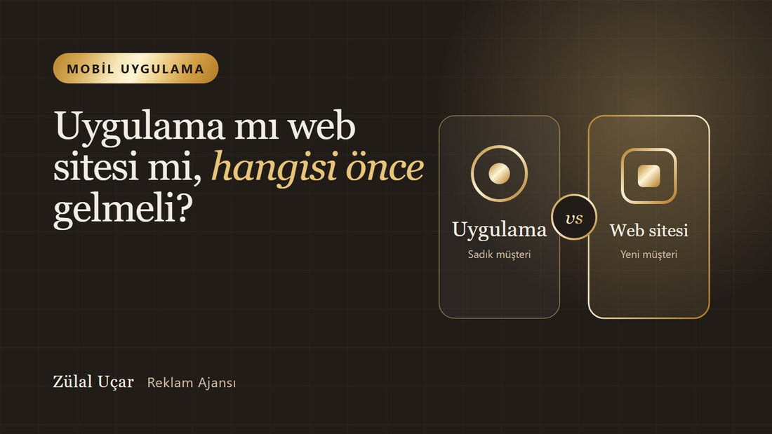 Uygulama mı web sitesi mi, hangisi önce gelmeli?
